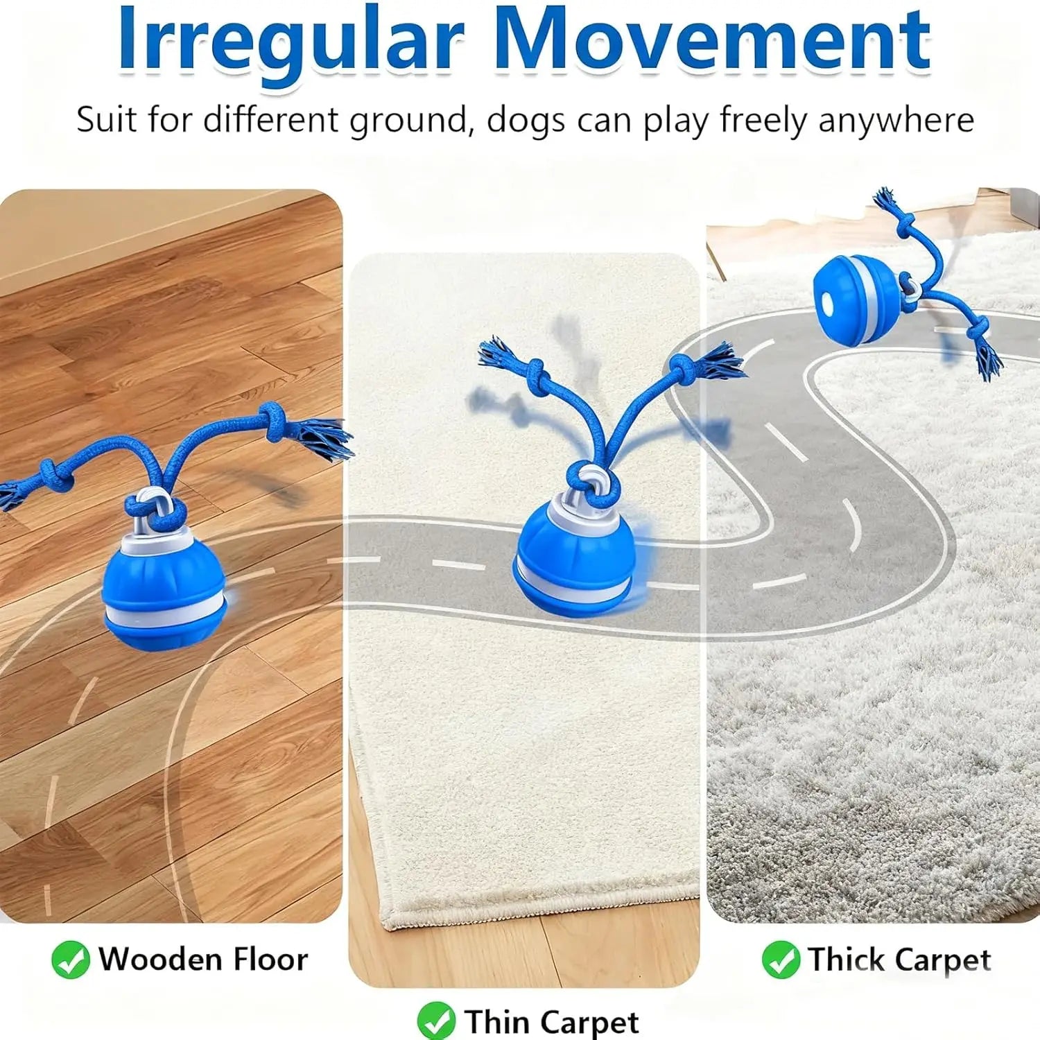 Dog Toy Ball with Rope Electronic showcasing irregular movement on wooden floor, thin carpet, and thick carpet surfaces.